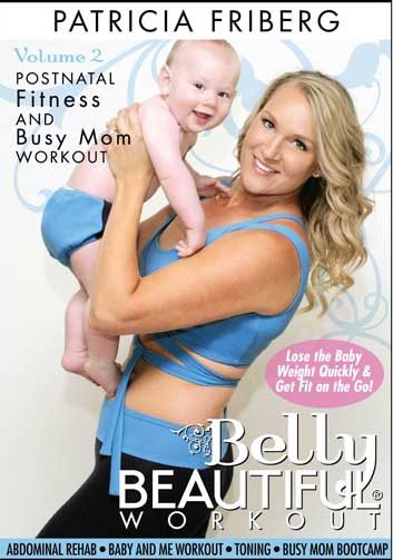 Patricia Friberg's Belly Beautiful Workout: Postnatal Fitness and Busy Mom Workout