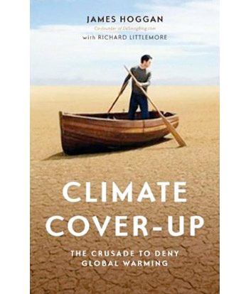 Climate Cover-Up by James Hoggan and Richard Littlemore