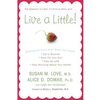 Live a Little! by Susan M. Love and Alice D. Domar