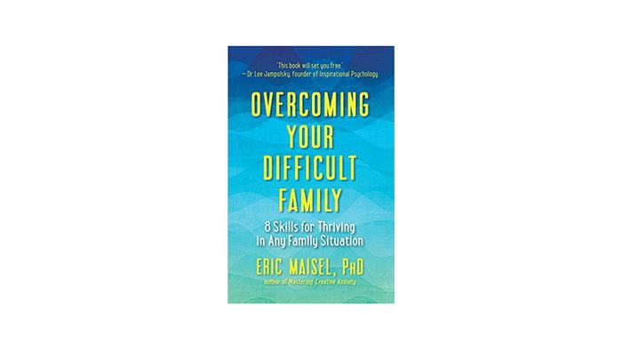 Overcoming Your Difficult Family: 8 Skills for Thriving in Any Family Situation