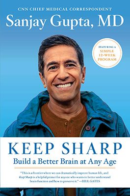 "Keep Sharp: Build a Better Brain at Any Age" by Sanjay Gupta